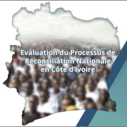 Evaluation du processus de réconciliation nationale en Côte d’ivoire